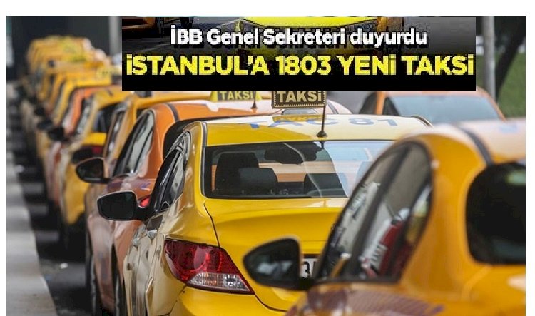 İstanbul'un taksi sorununa İBB'den yeni çözüm: 1803 'özel' taksi geliyor
