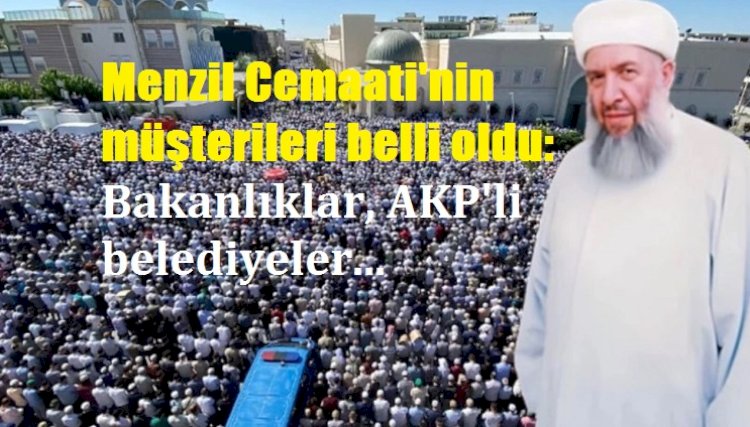 Menzil Cemaati'nin müşterileri belli oldu: Bakanlıklar, AKP'li belediyeler...