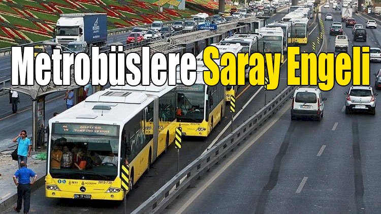 Metrobüslere Saray Engeli