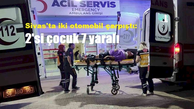 Sivas'ta iki otomobil çarpıştı: 2'si çocuk 7 yaralı